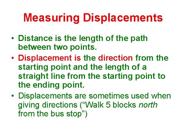 Measuring Displacements • Distance is the length of the path between two points. •