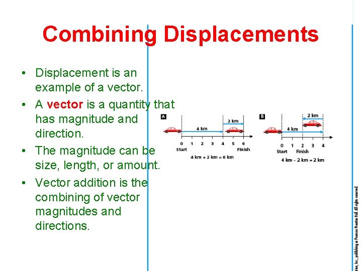 Combining Displacements • Displacement is an example of a vector. • A vector is