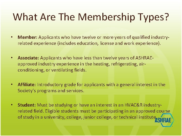 What Are The Membership Types? • Member: Applicants who have twelve or more years