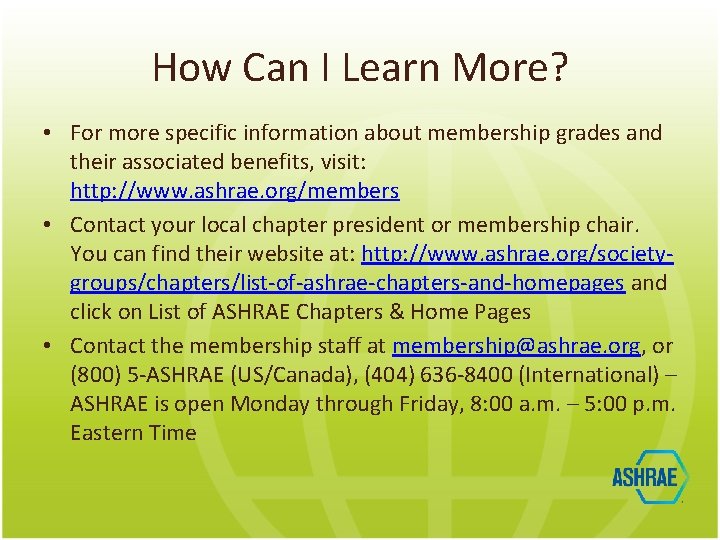 How Can I Learn More? • For more specific information about membership grades and