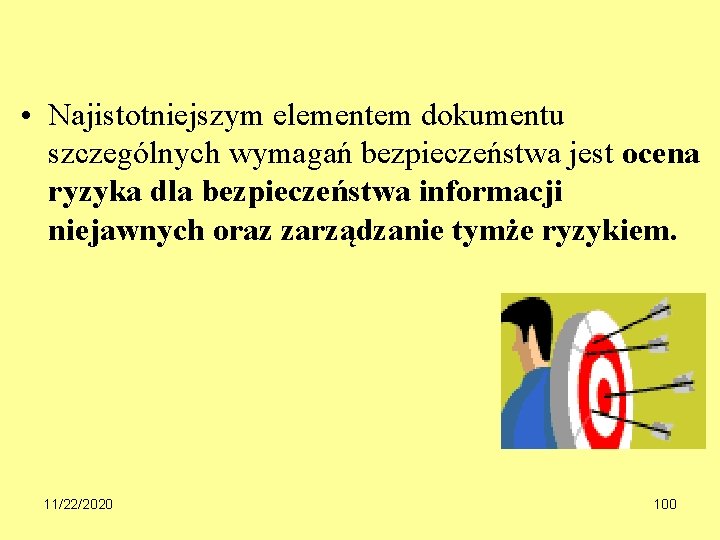  • Najistotniejszym elementem dokumentu szczególnych wymagań bezpieczeństwa jest ocena ryzyka dla bezpieczeństwa informacji