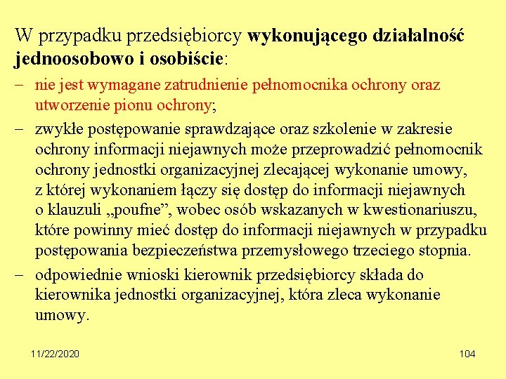 W przypadku przedsiębiorcy wykonującego działalność jednoosobowo i osobiście: nie jest wymagane zatrudnienie pełnomocnika ochrony