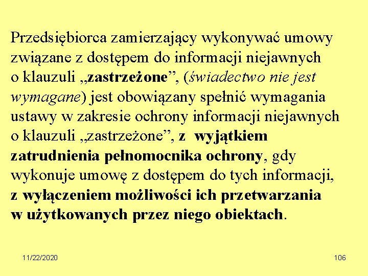 Przedsiębiorca zamierzający wykonywać umowy związane z dostępem do informacji niejawnych o klauzuli „zastrzeżone”, (świadectwo