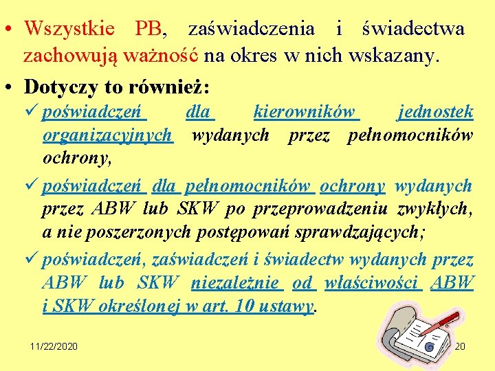  • Wszystkie PB, zaświadczenia i świadectwa zachowują ważność na okres w nich wskazany.