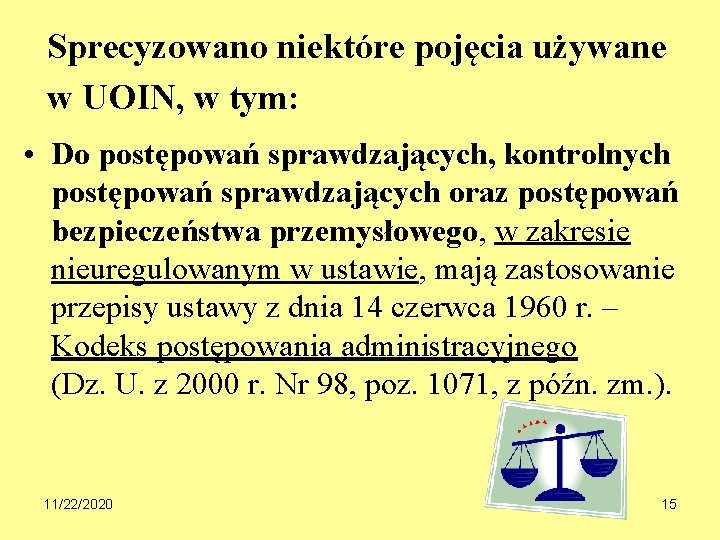 Sprecyzowano niektóre pojęcia używane w UOIN, w tym: • Do postępowań sprawdzających, kontrolnych postępowań