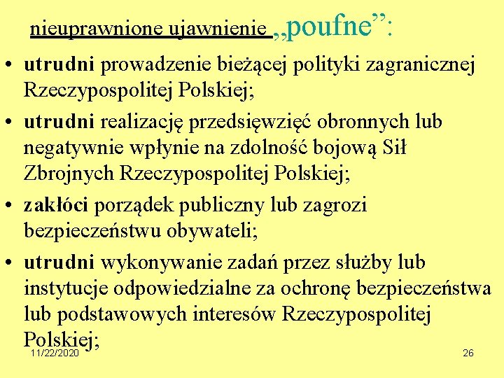 nieuprawnione ujawnienie „poufne”: • utrudni prowadzenie bieżącej polityki zagranicznej Rzeczypospolitej Polskiej; • utrudni realizację