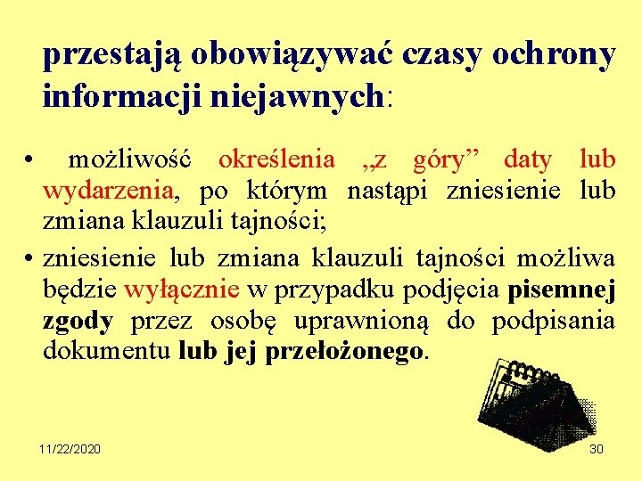 przestają obowiązywać czasy ochrony informacji niejawnych: • możliwość określenia „z góry” daty lub wydarzenia,