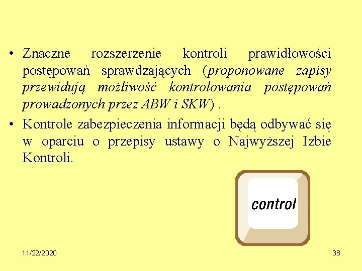  • Znaczne rozszerzenie kontroli prawidłowości postępowań sprawdzających (proponowane zapisy przewidują możliwość kontrolowania postępowań