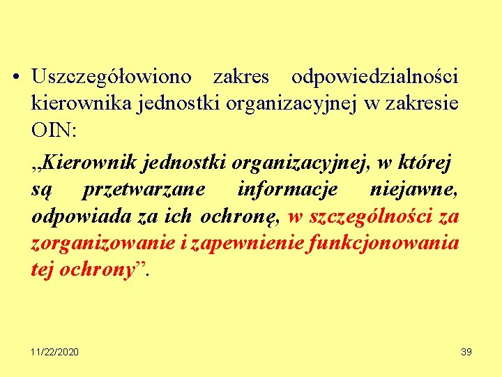  • Uszczegółowiono zakres odpowiedzialności kierownika jednostki organizacyjnej w zakresie OIN: „Kierownik jednostki organizacyjnej,