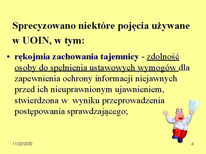 Sprecyzowano niektóre pojęcia używane w UOIN, w tym: • rękojmia zachowania tajemnicy - zdolność