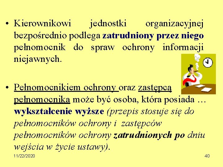  • Kierownikowi jednostki organizacyjnej bezpośrednio podlega zatrudniony przez niego pełnomocnik do spraw ochrony