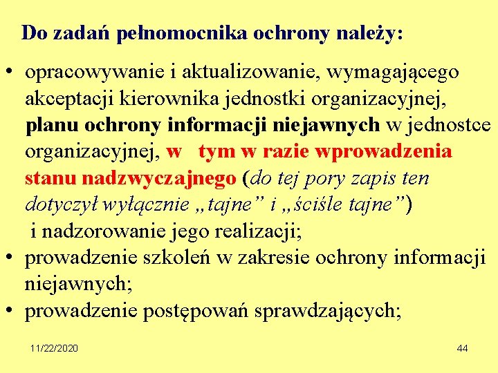 Do zadań pełnomocnika ochrony należy: • opracowywanie i aktualizowanie, wymagającego akceptacji kierownika jednostki organizacyjnej,