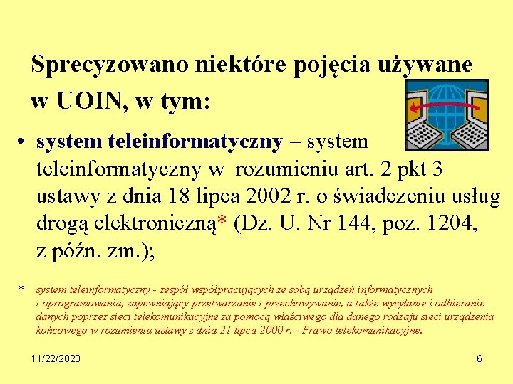 Sprecyzowano niektóre pojęcia używane w UOIN, w tym: • system teleinformatyczny – system teleinformatyczny