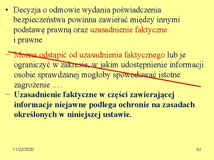  • Decyzja o odmowie wydania poświadczenia bezpieczeństwa powinna zawierać między innymi podstawę prawną