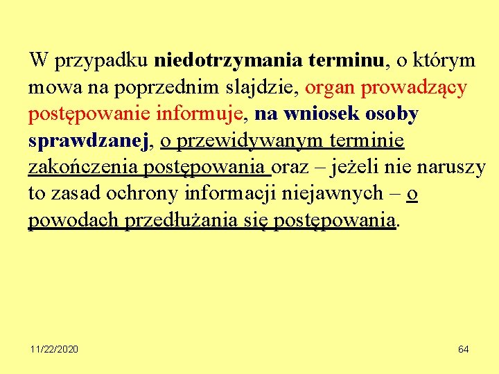 W przypadku niedotrzymania terminu, o którym mowa na poprzednim slajdzie, organ prowadzący postępowanie informuje,