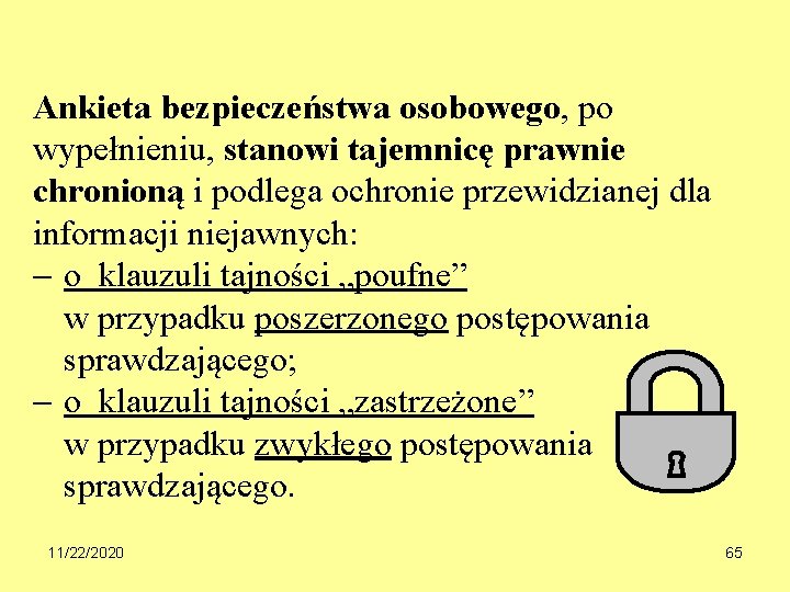Ankieta bezpieczeństwa osobowego, po wypełnieniu, stanowi tajemnicę prawnie chronioną i podlega ochronie przewidzianej dla