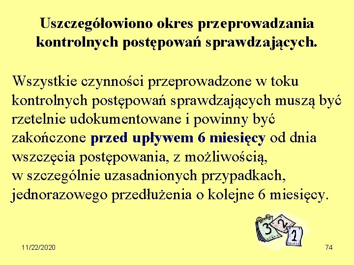 Uszczegółowiono okres przeprowadzania kontrolnych postępowań sprawdzających. Wszystkie czynności przeprowadzone w toku kontrolnych postępowań sprawdzających