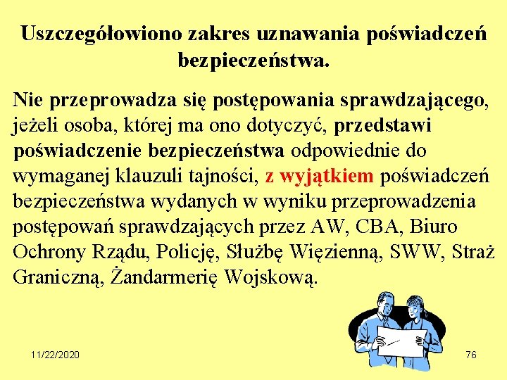 Uszczegółowiono zakres uznawania poświadczeń bezpieczeństwa. Nie przeprowadza się postępowania sprawdzającego, jeżeli osoba, której ma