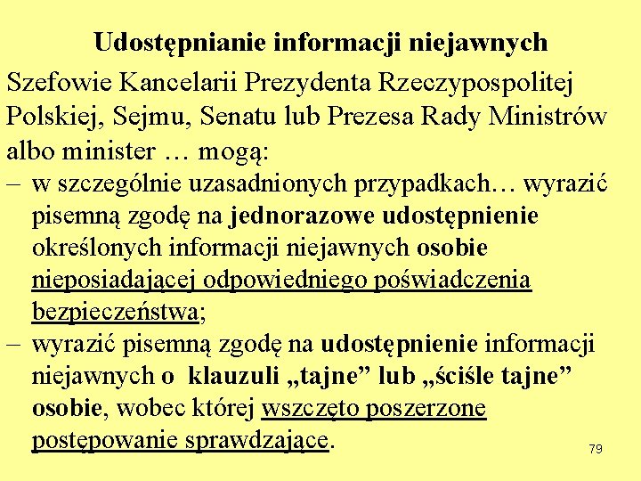 Udostępnianie informacji niejawnych Szefowie Kancelarii Prezydenta Rzeczypospolitej Polskiej, Sejmu, Senatu lub Prezesa Rady Ministrów