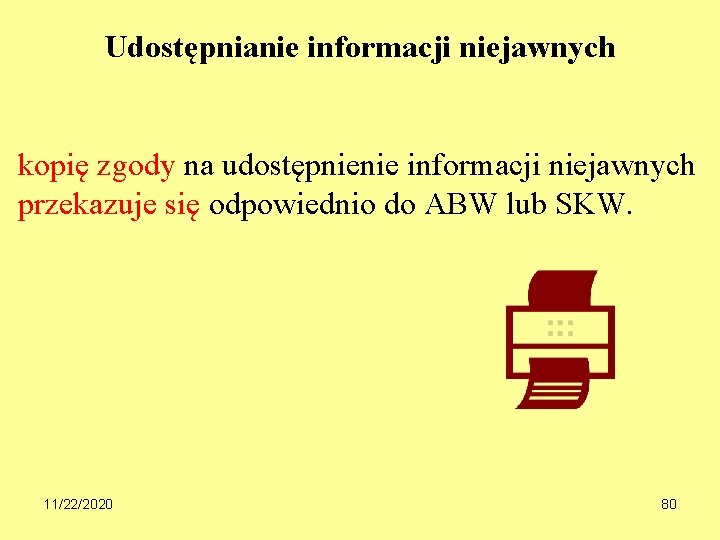 Udostępnianie informacji niejawnych kopię zgody na udostępnienie informacji niejawnych przekazuje się odpowiednio do ABW