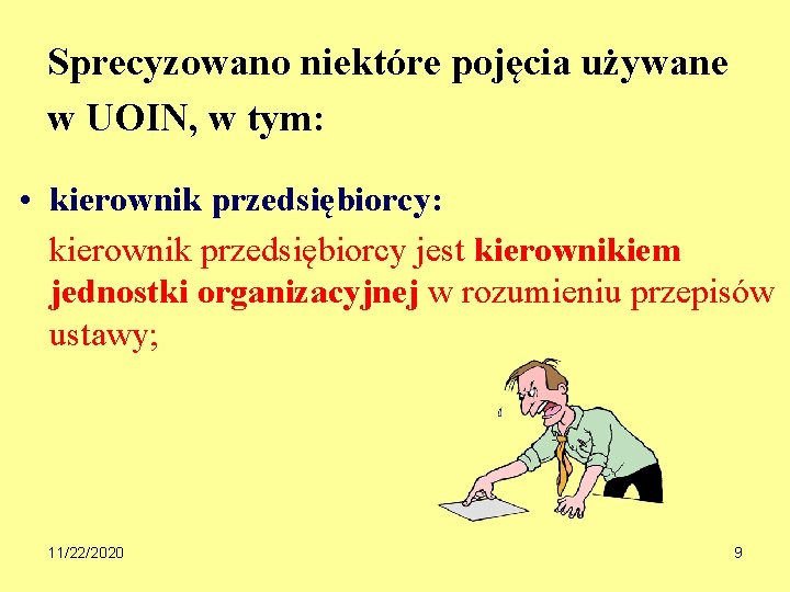 Sprecyzowano niektóre pojęcia używane w UOIN, w tym: • kierownik przedsiębiorcy: kierownik przedsiębiorcy jest