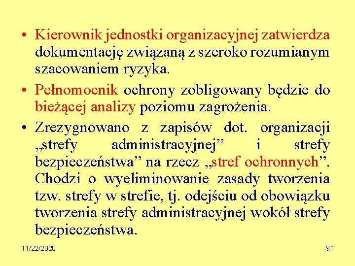  • Kierownik jednostki organizacyjnej zatwierdza dokumentację związaną z szeroko rozumianym szacowaniem ryzyka. •