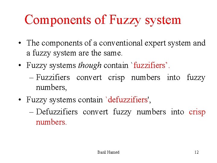 Components of Fuzzy system • The components of a conventional expert system and a