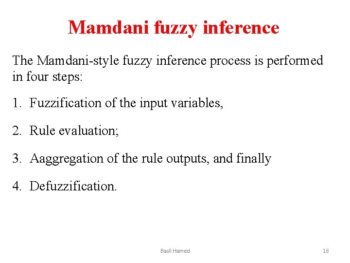 Mamdani fuzzy inference The Mamdani-style fuzzy inference process is performed in four steps: 1.