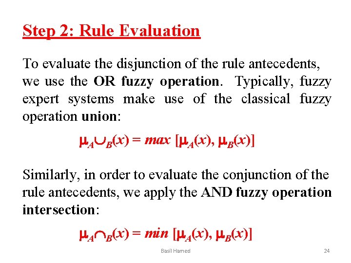 Step 2: Rule Evaluation To evaluate the disjunction of the rule antecedents, we use