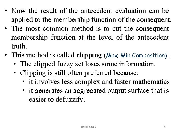  • Now the result of the antecedent evaluation can be applied to the