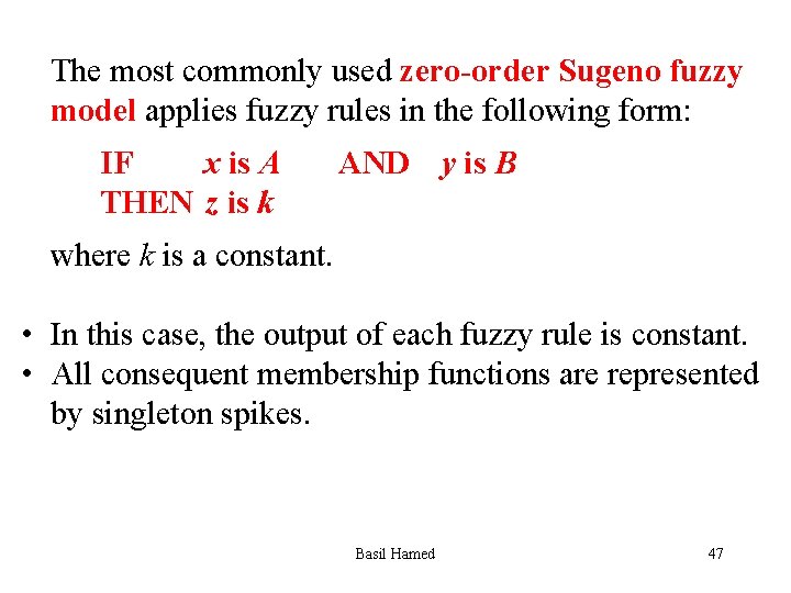 The most commonly used zero-order Sugeno fuzzy model applies fuzzy rules in the following