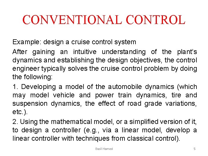 CONVENTIONAL CONTROL Example: design a cruise control system After gaining an intuitive understanding of