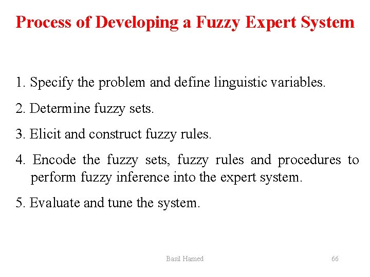 Process of Developing a Fuzzy Expert System 1. Specify the problem and define linguistic