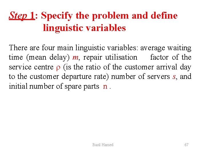 Step 1: Specify the problem and define linguistic variables There are four main linguistic