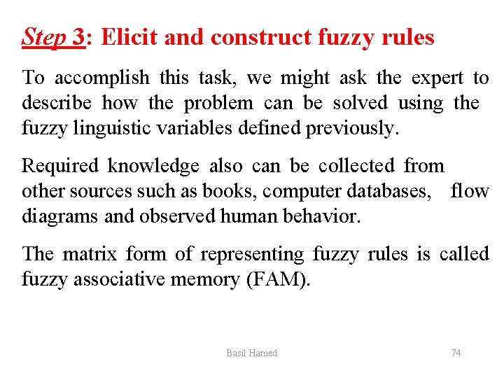 Step 3: Elicit and construct fuzzy rules To accomplish this task, we might ask