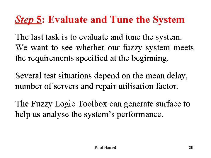 Step 5: Evaluate and Tune the System The last task is to evaluate and