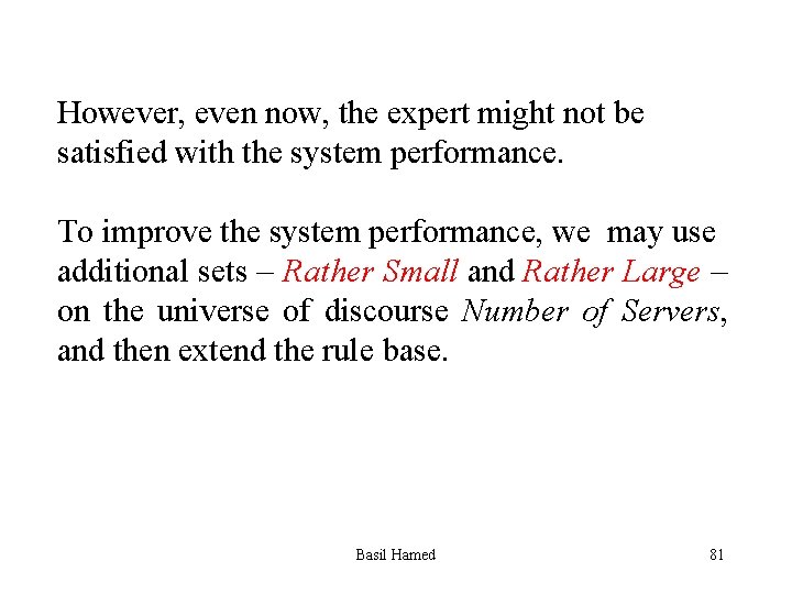 However, even now, the expert might not be satisfied with the system performance. To