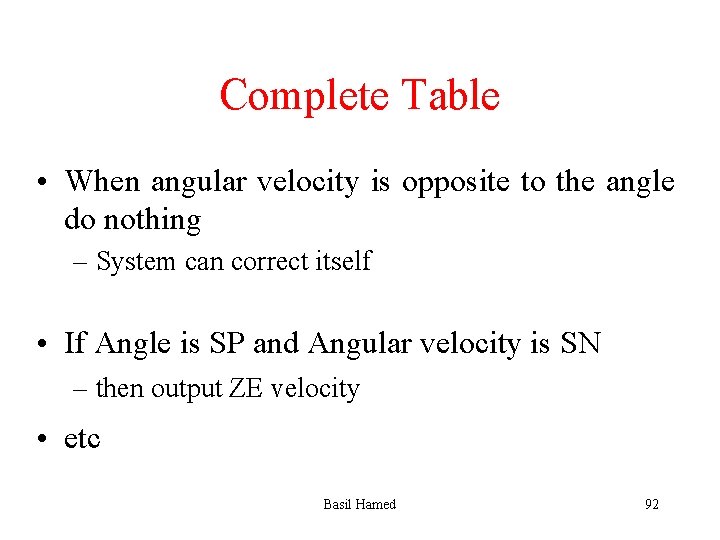 Complete Table • When angular velocity is opposite to the angle do nothing –