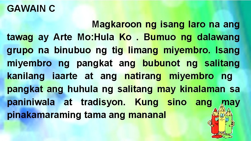 GAWAIN C Magkaroon ng isang laro na ang tawag ay Arte Mo: Hula Ko