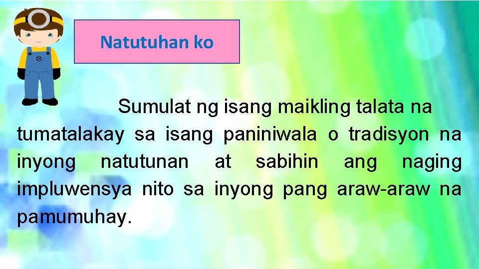 Natutuhan ko Sumulat ng isang maikling talata na tumatalakay sa isang paniniwala o tradisyon