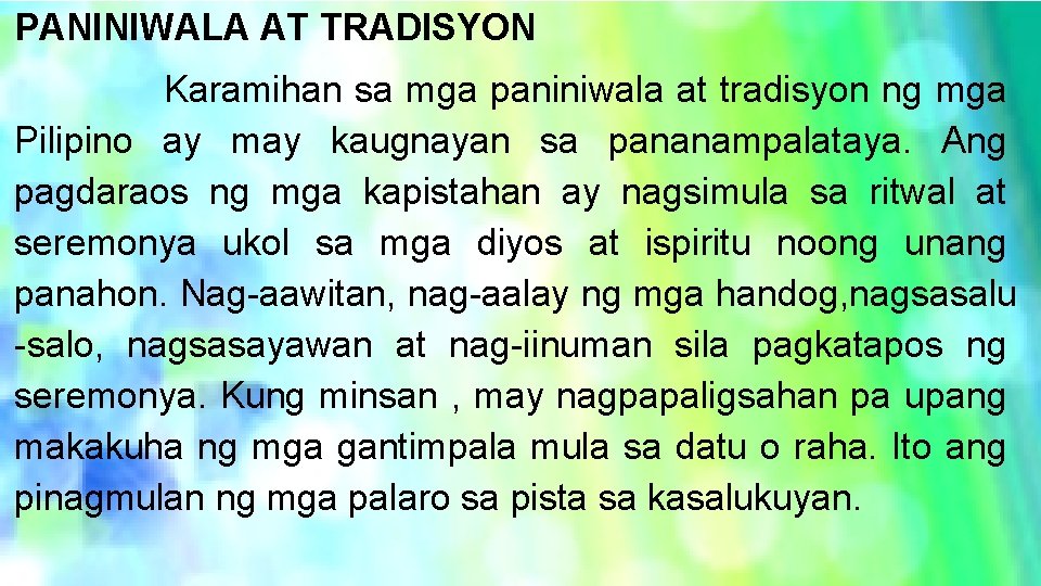 PANINIWALA AT TRADISYON Karamihan sa mga paniniwala at tradisyon ng mga Pilipino ay may