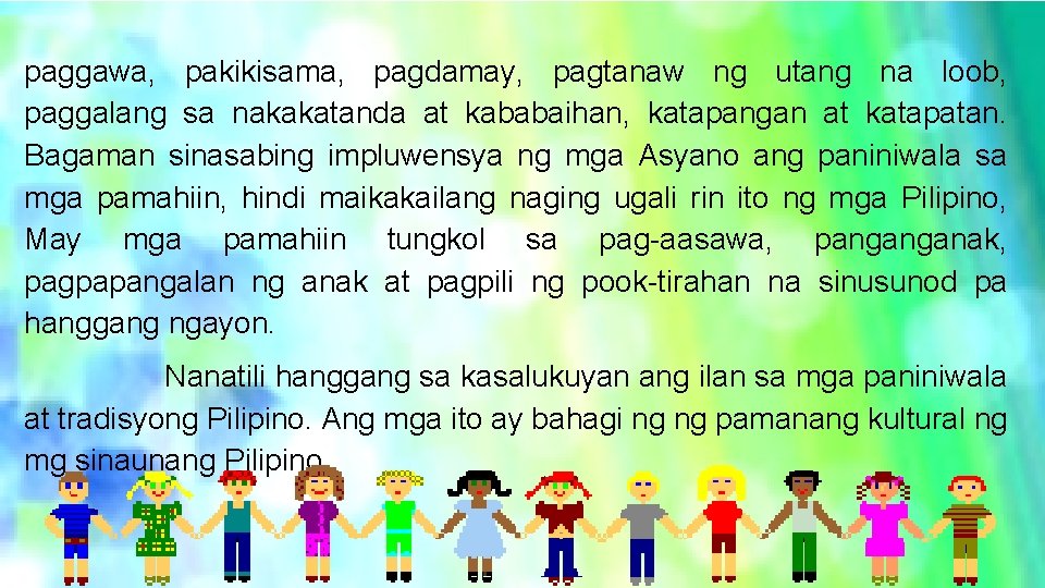  paggawa, pakikisama, pagdamay, pagtanaw ng utang na loob, paggalang sa nakakatanda at kababaihan,