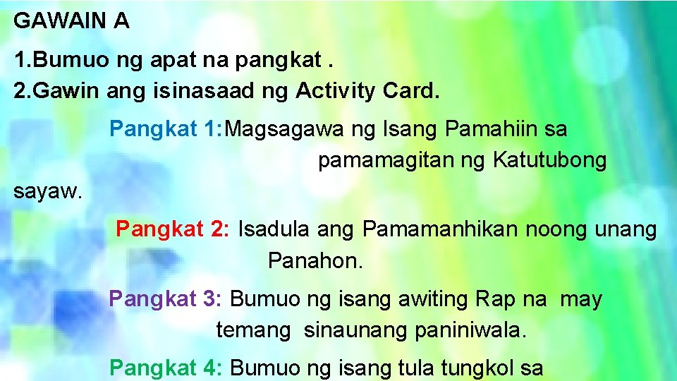 GAWAIN A 1. Bumuo ng apat na pangkat. 2. Gawin ang isinasaad ng Activity