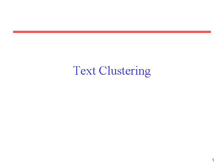 Text Clustering 1 