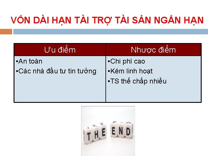 VỐN DÀI HẠN TÀI TRỢ TÀI SẢN NGẮN HẠN Ưu điểm • An toàn