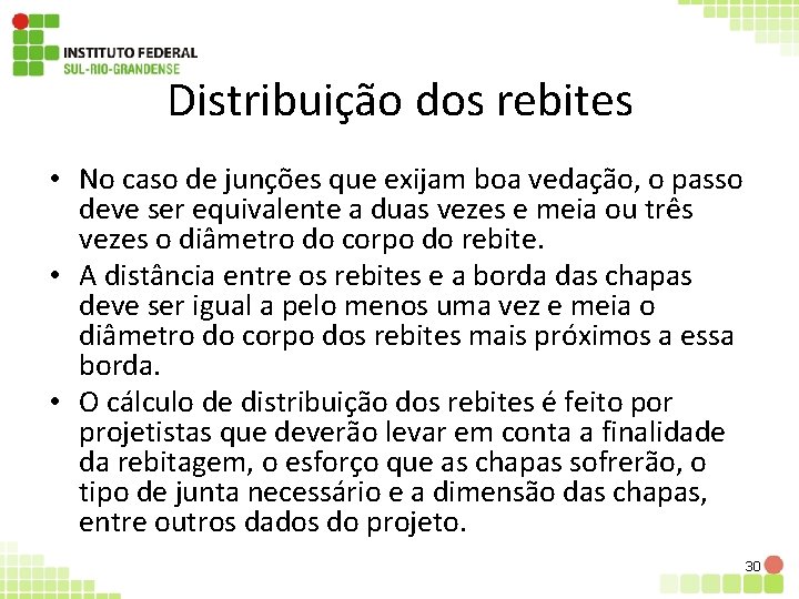 Distribuição dos rebites • No caso de junções que exijam boa vedação, o passo