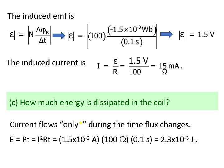 The induced emf is The induced current is (c) How much energy is dissipated