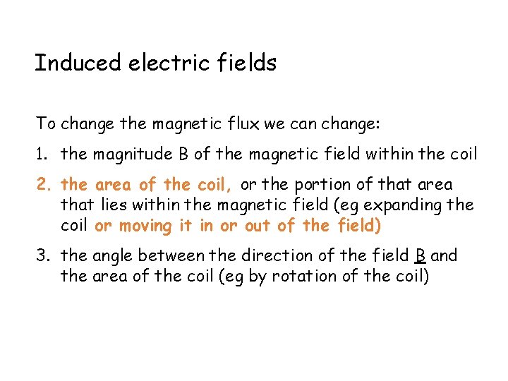 Induced electric fields To change the magnetic flux we can change: 1. the magnitude