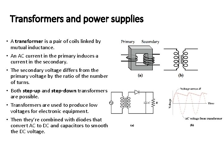 Transformers and power supplies • A transformer is a pair of coils linked by