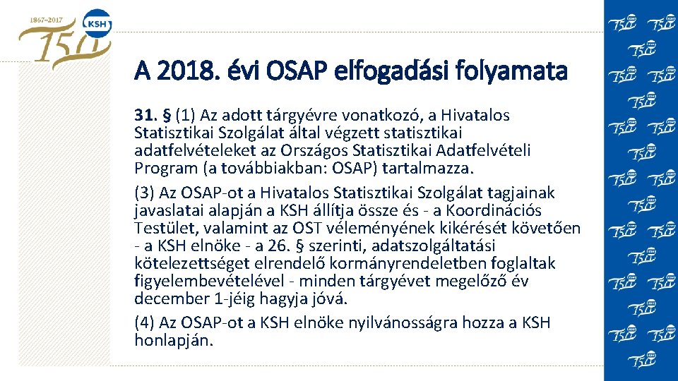 A 2018. évi OSAP elfogadási folyamata 31. § (1) Az adott tárgyévre vonatkozó, a